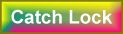 Catch Lock